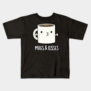 Mugs And Kisses Cute Mug Pun Kids T-Shirt